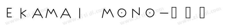 Ekamai Mono字体转换